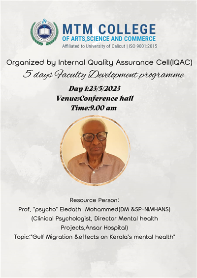 5 days Faculty Development Programme  DAY 1: 23/05/2023 Resource Person:  Prof. "psycho" Eledath Mohammed (Clinical Psychologist) Topic: "Gulf Migration & effects on Kerala's mental health"